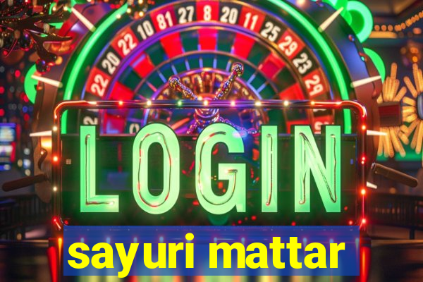 sayuri mattar